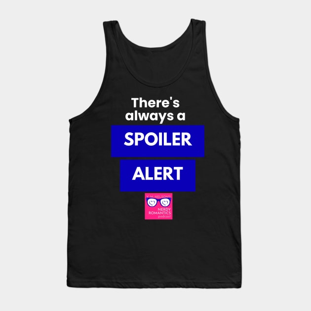 There's always a Spoiler Alert - White Tank Top by Nerdy Romantics Fan Shop